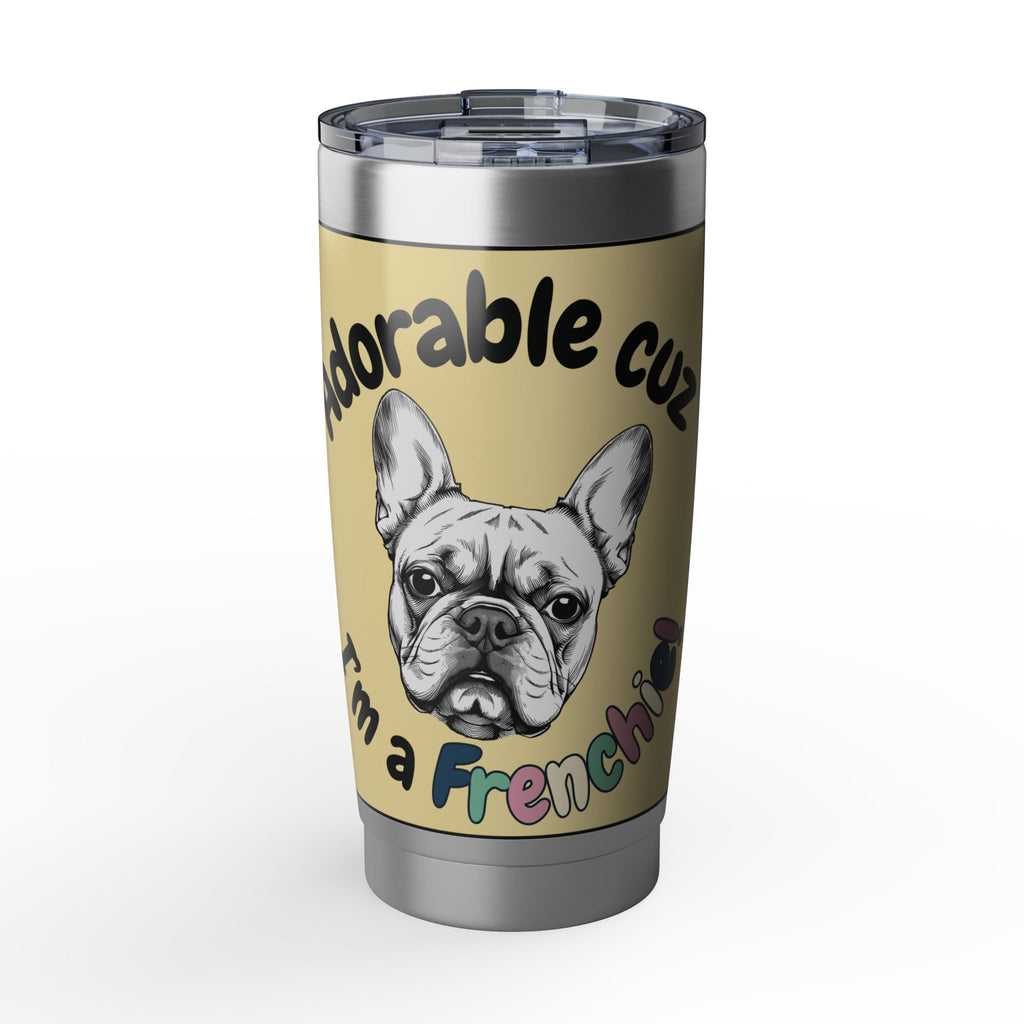 The "Totes Adorable" Frenchie Tumbler - 20oz