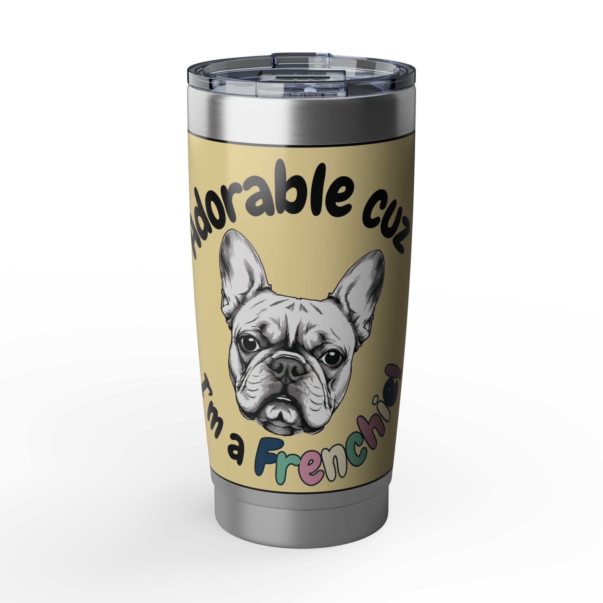 The "Totes Adorable" Frenchie Tumbler - 20oz